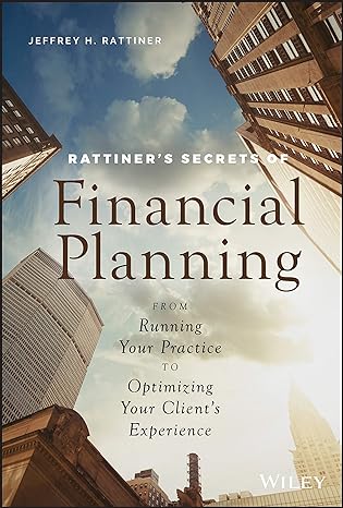 rattiner s secrets of financial planning from running your practice to optimizing your client s experience