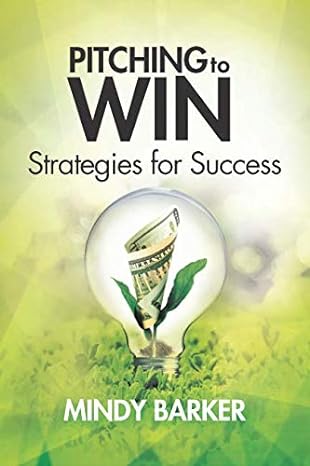 pitching to win strategies for success 1st edition mindy barker 1610631307, 978-1610631303