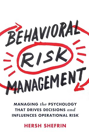 behavioral risk management managing the psychology that drives decisions and influences operational risk 1st