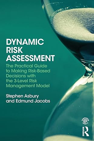 dynamic risk assessment the practical guide to making risk based decisions with the 3 level risk management