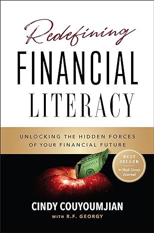 redefining financial literacy unlocking the hidden forces of your financial future 1st edition cindy