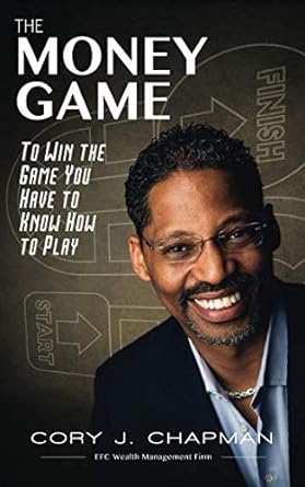 the money game to win the game you have to know how to play 1st edition cory chapman 1726702456,