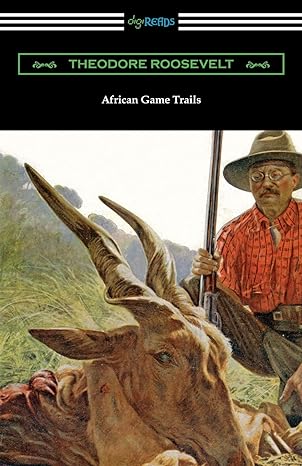 african game trails 1st edition theodore roosevelt 142096691x, 978-1420966916