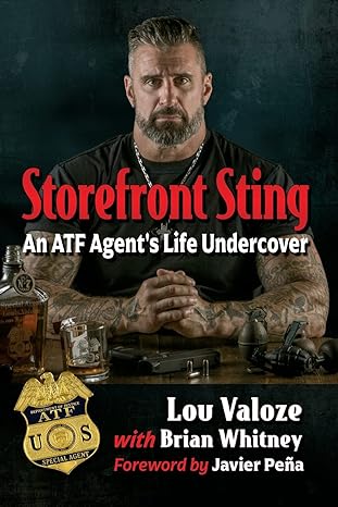 storefront sting an atf agents life undercover 1st edition lou valoze ,brian whitney 1476688192,