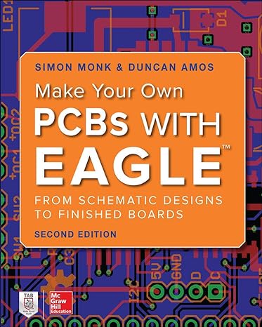 make your own pcbs with eagle from schematic designs to finished boards 2nd edition simon monk ,duncan amos