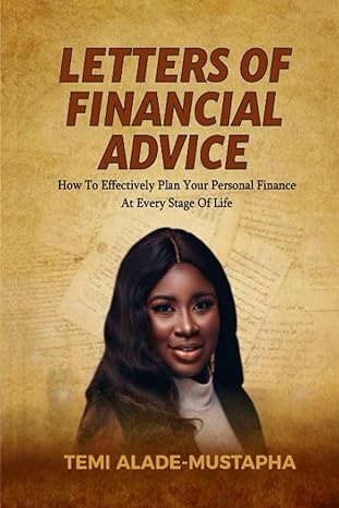 letters of financial advice how to effectively plan your personal finance at every stage of life 1st edition