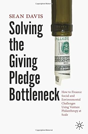 solving the giving pledge bottleneck how to finance social and environmental challenges using venture