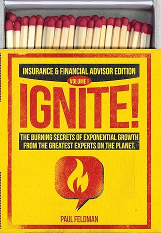 ignite the burning secrets of exponential growth from the greatest experts on the planet 1st edition paul