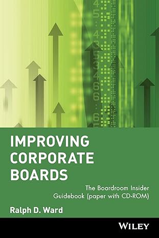 improving corporate boards the boardroom insider guidebook 1st edition ralph d. ward 0471379379,