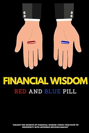 financial wisdom red and blue pill 1st edition charlot harper 979-8856409658
