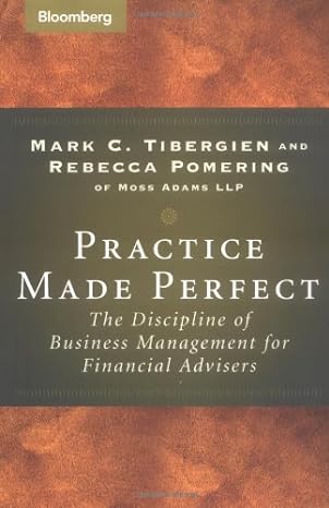 practice made perfect the discipline of business management for financial advisors 1st edition mark c.