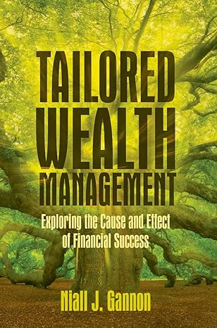 tailored wealth management exploring the cause and effect of financial success 1st edition niall j. gannon