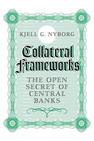 collateral frameworks the open secret of central banks 1st edition kjell g nyborg 1316609545, 978-1316609545
