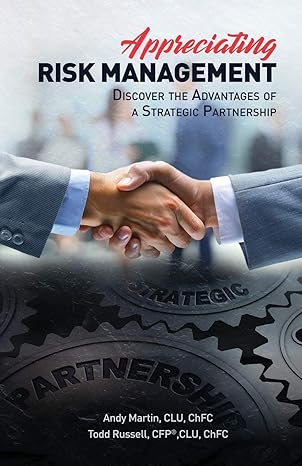 appreciating risk management discover the advantages of a strategic partnership 1st edition andrew martin,