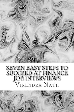 seven easy steps to succeed at finance job interviews 1st edition mr. virendra nath ,mr. charles alan weldon