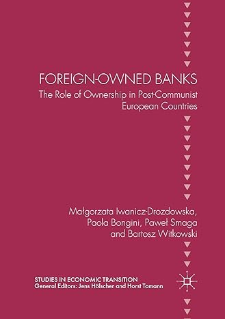 foreign owned banks the role of ownership in post communist european countries 1st edition malgorzata