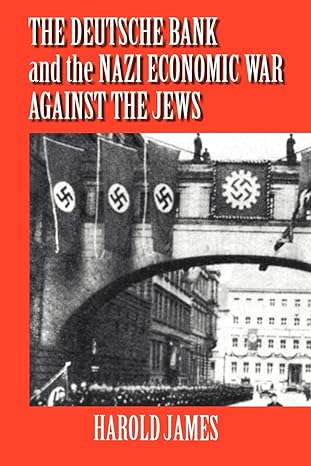 the deutsche bank and the nazi economic war against the jews 1st edition harold james 0521027306,