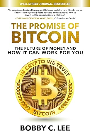 the promise of bitcoin the future of money and how it can work for you 1st edition bobby lee 1260468674,