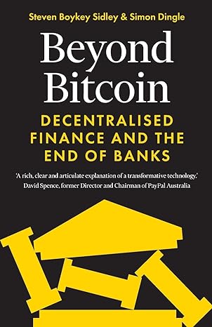 beyond bitcoin decentralized finance and the end of banks 1st edition simon dingle ,steven boykey sidley