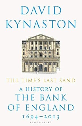 till times last sand a history of the bank of england 1694 2013 1st edition david kynaston 1408898284,