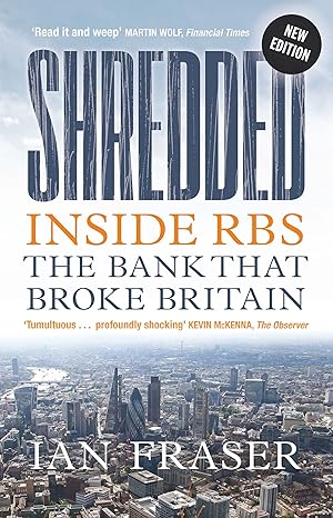 shredded inside rbs the bank that broke britain new edition ian fraser 1780276044, 978-1780276045