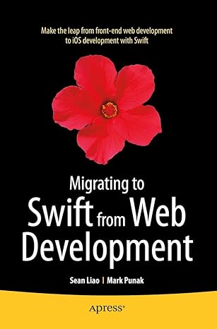 migrating to swift from web development 1st edition sean liao ,mark punak ,anthony nemec 148420932x,