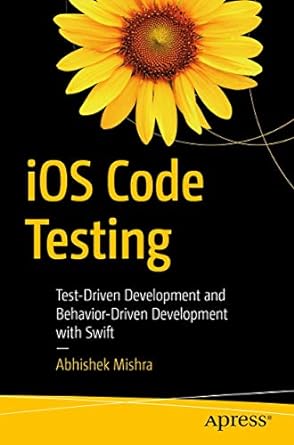 ios code testing test driven development and behavior driven development with swift 1st edition abhishek