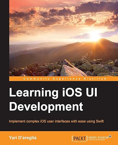 learning ios ui development implement complex ios user interfaces with ease using swift 1st edition yari