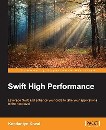 swift high performance leverage swift and enhance your code to take your applications to the next level 1st