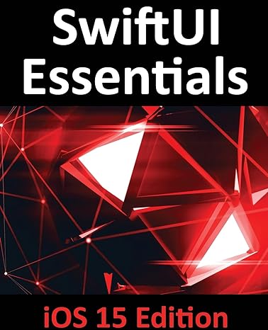 swiftui essentials ios 15 edition 1st edition neil smyth 1951442431, 978-1951442439