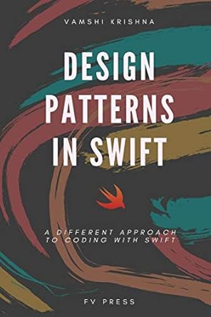 design patterns in swift a different approach to coding with swift 1st edition vamshi krishna 1947655183,