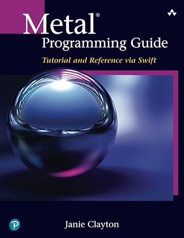 metal programming guide tutorial and reference via swift 1st edition janie clayton 0134668944, 978-0134668949