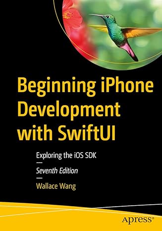 beginning iphone development with swiftui exploring the ios sdk 7th edition wallace wang 1484295404,