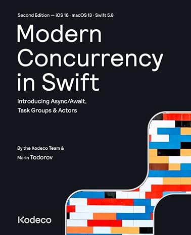 modern concurrency in swift introducing async/await task groups and actors 1st edition kodeco team ,marin