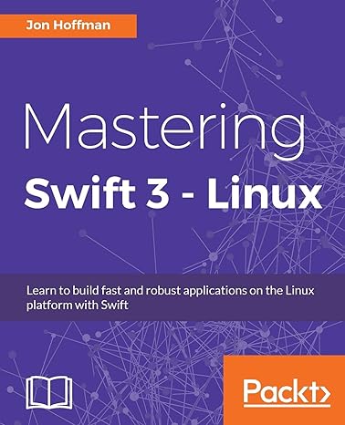 mastering swift 3 linux 1st edition jon hoffman 1786461412, 978-1786461414