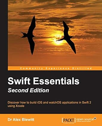 swift essentials discover how to build ios and watchos applications in swift 2 using xcode 2nd edition dr