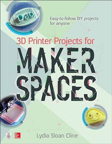3d printer projects for makerspaces 1st edition lydia cline 1259860388, 978-1259860386
