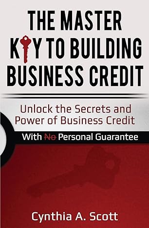 the master key to building business credit unlock the secrets and power of business credit 1st edition