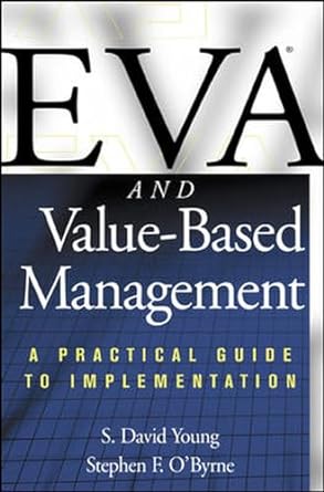 eva and value based management a practical guide to implementation 1st edition s. david young ,stephen f.