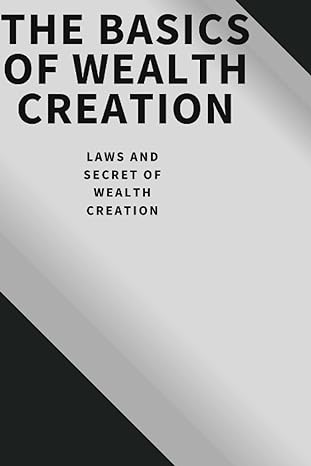 the basics of wealth creation laws and secret of wealth creation 1st edition williams c. rhymes 979-8362817671