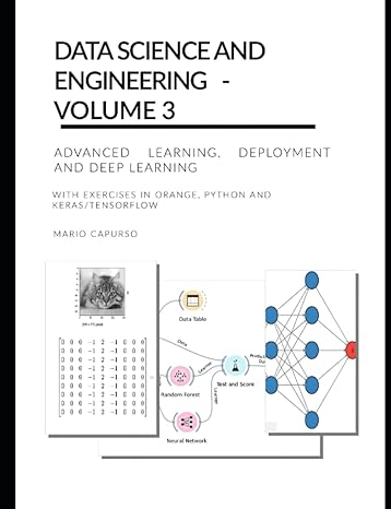 data science and engineering volume 3 advanced learning deployment and deep learning with exercises in orange