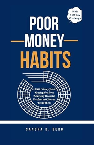 poor money habits 20 little money habits keeping you from achieving financial freedom and how to break them