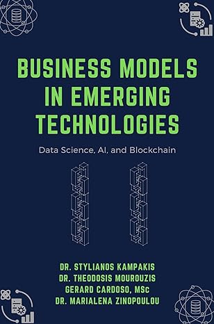 business models in emerging technologies data science ai and blockchain 1st edition dr. stylianos kampakis,