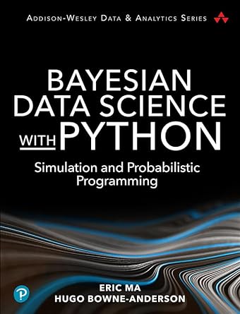 bayesian data science with python simulation and probabilistic programming 1st edition eric mazur, hugo bowne