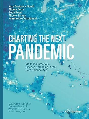 charting the next pandemic modeling infectious disease spreading in the data science age 1st edition ana