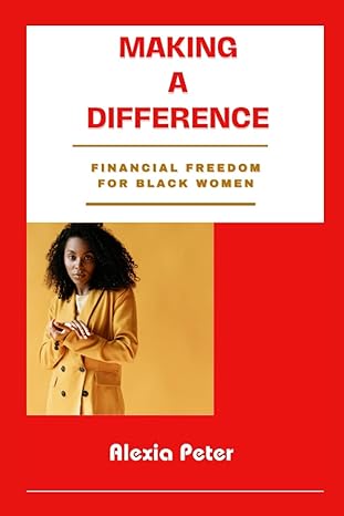 making a difference financial freedom for black women 1st edition alexia peter 979-8857973363