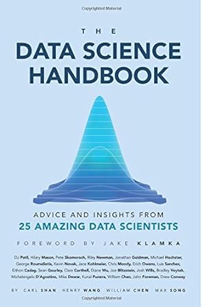 the data science handbook advice and insights from 25 amazing data scientists 1st edition carl shan, william