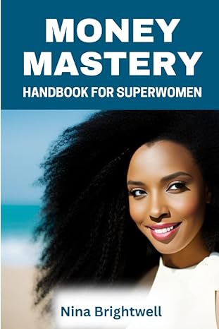 money mastery handbook for superwomen 1st edition nina brightwell 979-8378295982