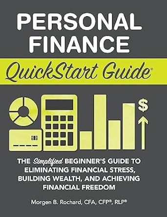 personal finance quickstart guide the simplified beginner s guide to eliminating financial stress building