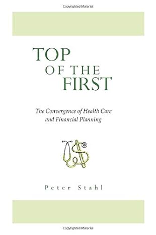 top of the first the convergence of health care and financial planning 1st edition mr. peter stahl